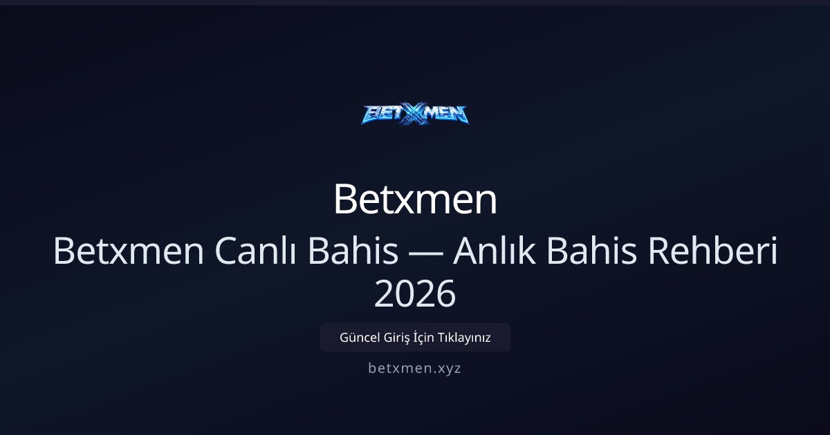 Betxmen Canlı Bahis Rehberi 2026 — Anlık Taktikler ve Seçenekler - Betxmen rehber görseli