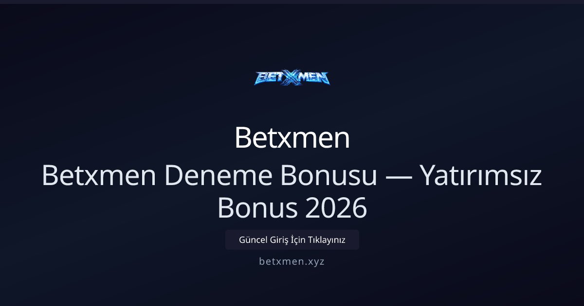Betxmen Deneme Bonusu Rehberi — Yatırımsız Deneyim 2026 - Betxmen rehber görseli