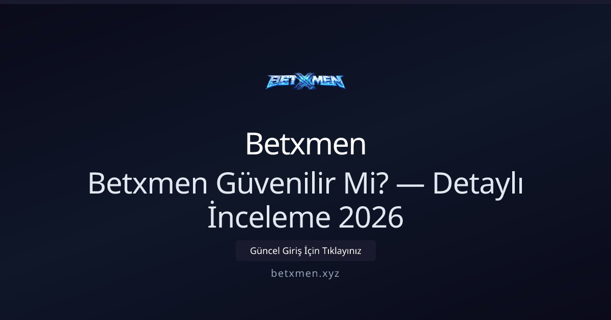 Betxmen Güvenilir mi? 2026 Güncel İnceleme ve Rehber - Betxmen rehber görseli