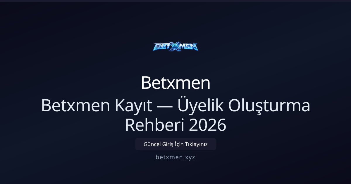 Betxmen Üyelik Rehberi 2026 — Adım Adım Kayıt - Betxmen rehber görseli