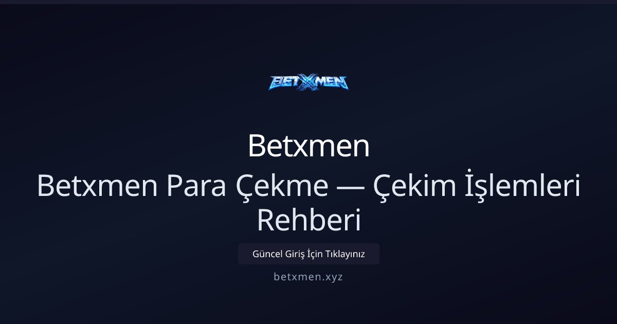 Betxmen Para Çekme Rehberi — Hızlı ve Güvenli İşlemler - Betxmen rehber görseli