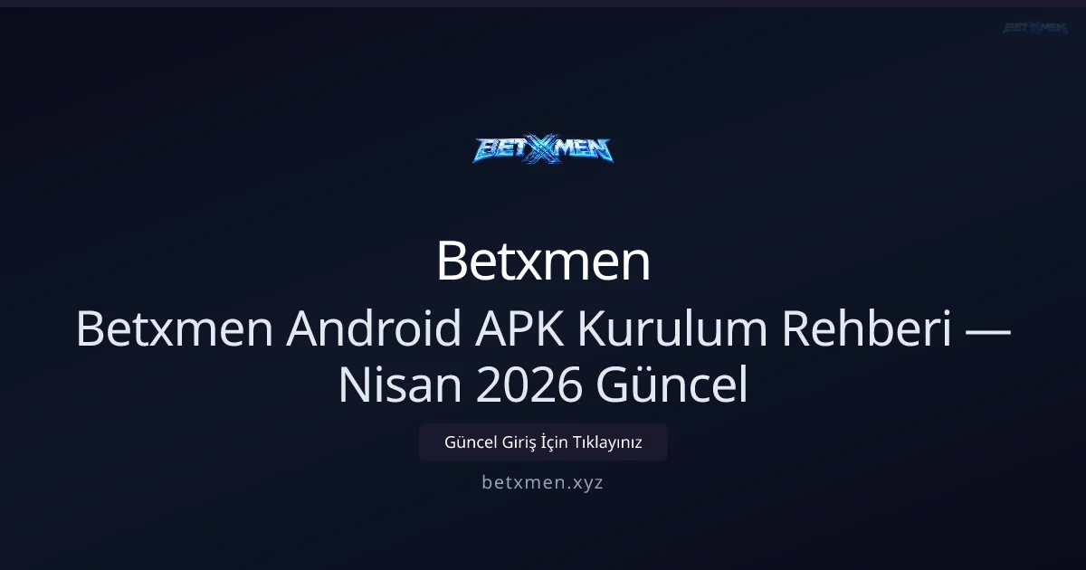 Betxmen Android APK Rehberi — Nisan 2026 Güncellemesi Betxmen Android APK Rehberi — Nisan 2026 Güncellemesi — adım adım anlatım