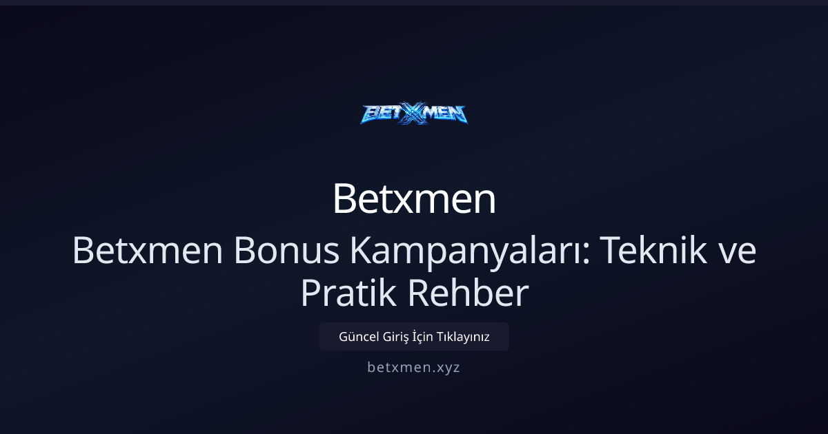 Betxmen Bonus Kampanyaları: Teknik ve Pratik Rehber - Betxmen rehber görseli