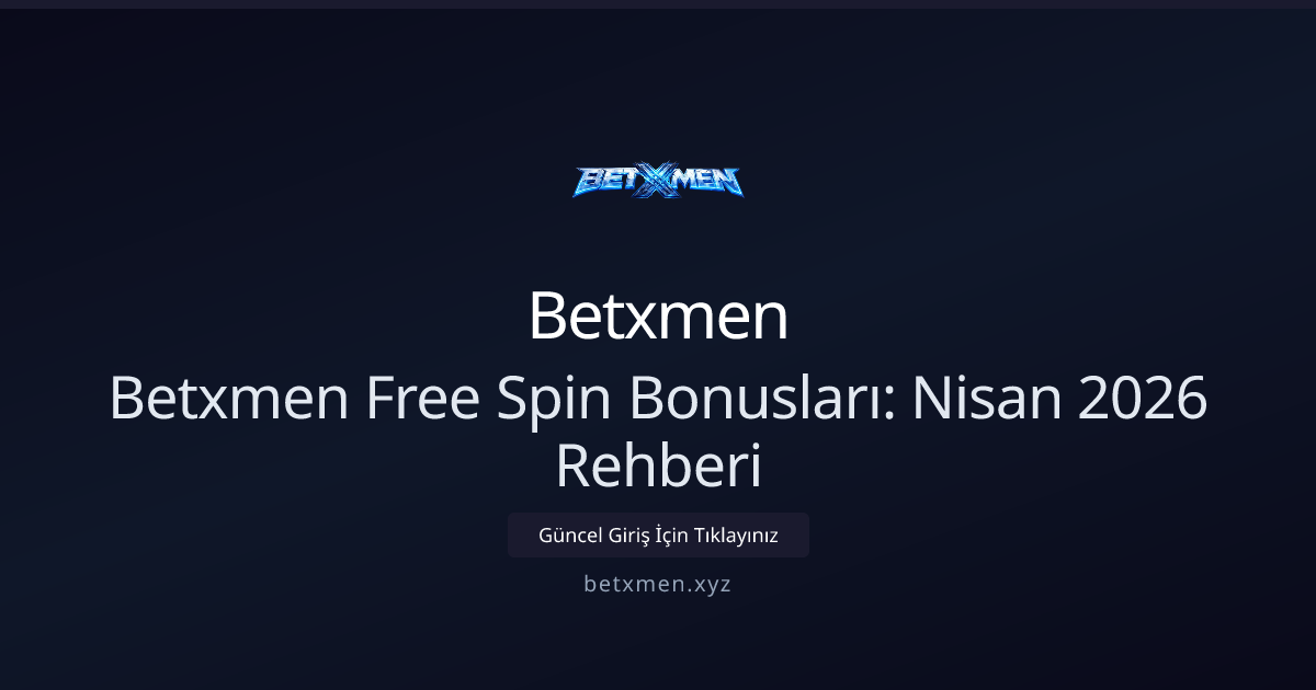 Nisan 2026: Betxmen Free Spin Rehberi Nisan 2026: Betxmen Free Spin Rehberi - Betxmen rehber görseli