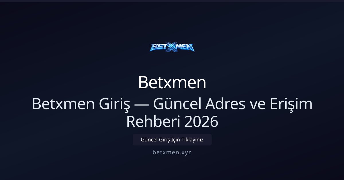 Betxmen Giriş Rehberi 2026 — Güncel Adres ve Erişim Yolları Betxmen Giriş Rehberi 2026 — Güncel Adres ve Erişim Yolları - Betxmen rehber görseli