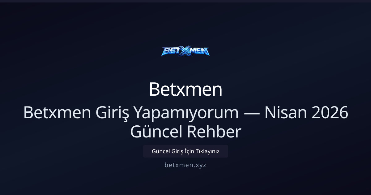 Betxmen Giriş Sorunları — Nisan 2026 Rehberi Betxmen Giriş Sorunları — Nisan 2026 Rehberi - Betxmen rehber görseli
