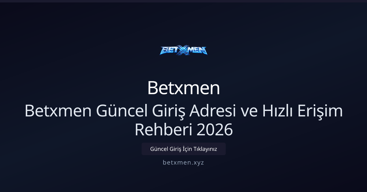 Betxmen Güncel Giriş Adresi ve Hızlı Erişim Rehberi 2026 Betxmen Güncel Giriş Adresi ve Hızlı Erişim Rehberi 2026 - Betxmen rehber görseli
