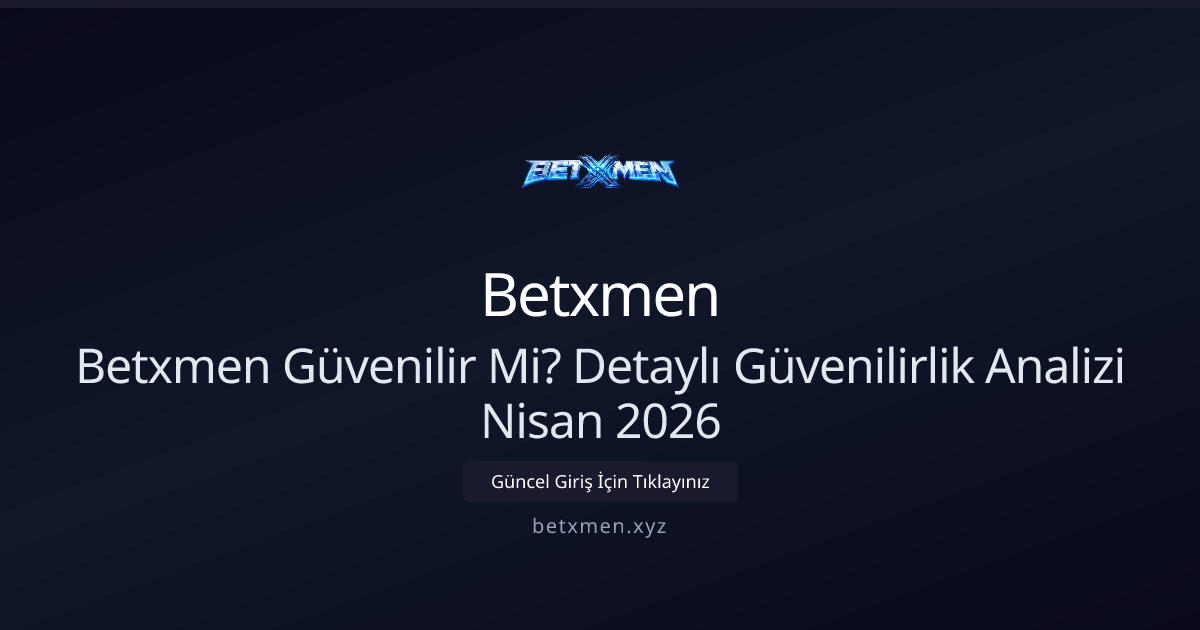 Betxmen Güvenilirlik İncelemesi — Nisan 2026 Rehberi Betxmen Güvenilirlik İncelemesi — Nisan 2026 Rehberi - Betxmen rehber görseli