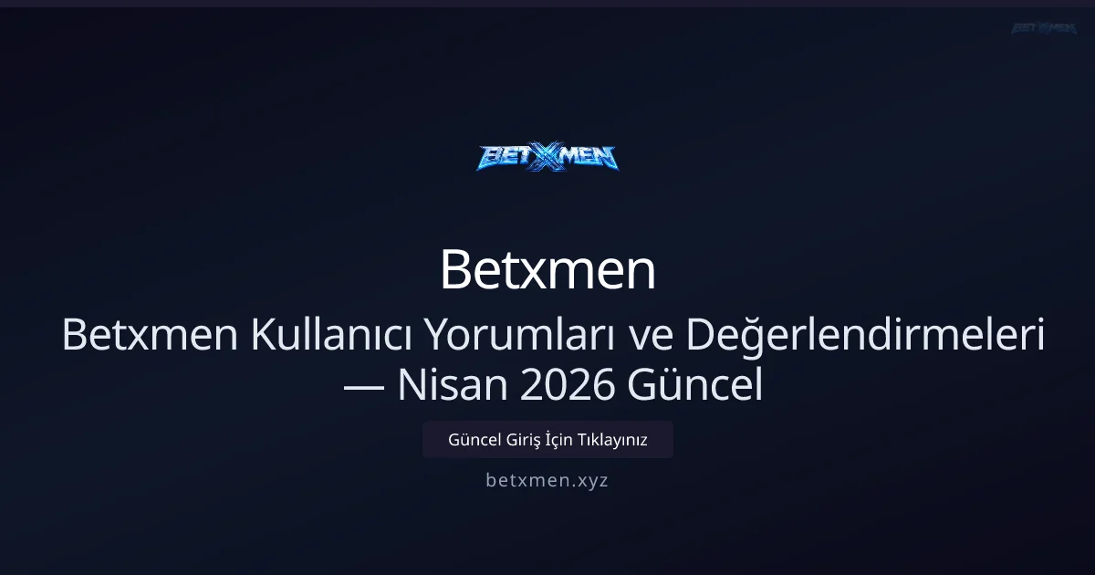 Betxmen İnceleme: Kullanıcı Geri Bildirimleri ve Öneriler Betxmen İnceleme: Kullanıcı Geri Bildirimleri ve Öneriler — Nisan 2026 — rehber görseli