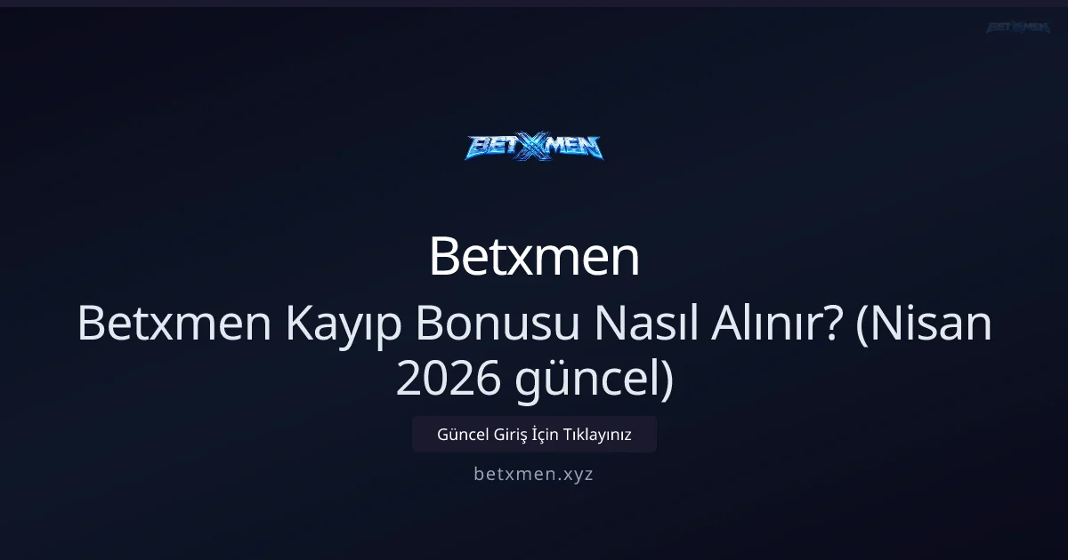 Betxmen Kayıp İadesi (Cashback) Nasıl Alınır? Güncel Rehber Nisan 2026 Betxmen Kayıp İadesi (Cashback) Nasıl Alınır? Güncel Rehber Nisan 2026 konusunda detaylı kılavuz