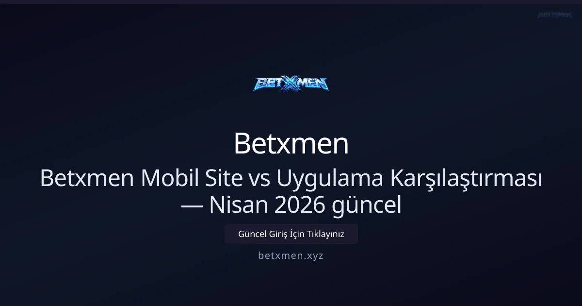 Betxmen Mobil Deneyimi: Site ile Uygulama Karşılaştırması (Nisan 2026) Betxmen Mobil Deneyimi: Site ile Uygulama Karşılaştırması (Nisan 2026): kullanıcı arayüzü görünümü