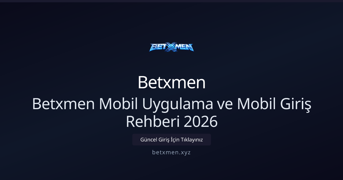 Betxmen Mobil Uygulama ve Mobil Giriş Rehberi 2026 - Betxmen rehber görseli