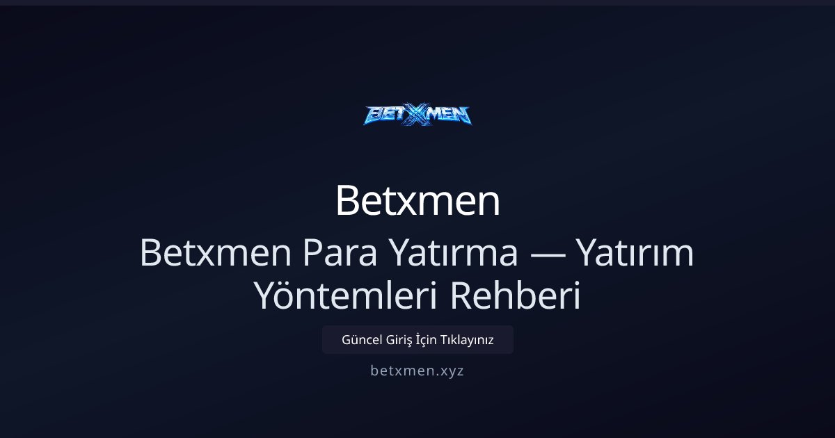 Betxmen Para Yatırma Rehberi ve Yöntemleri Betxmen Para Yatırma Rehberi ve Yöntemleri - Betxmen rehber görseli