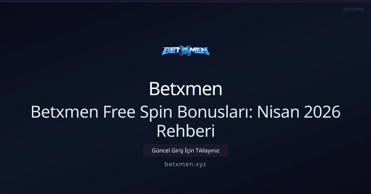 Nisan 2026: Betxmen Free Spin Rehberi Nisan 2026: Betxmen Free Spin Rehberi: ekran ve özet