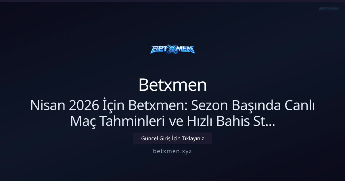 Nisan 2026: Betxmen ile Sezon Açılışında Canlı Tahmin ve Stratejiler Nisan 2026: Betxmen ile Sezon Açılışında Canlı Tahmin ve Stratejiler ile ilgili açıklayıcı görsel