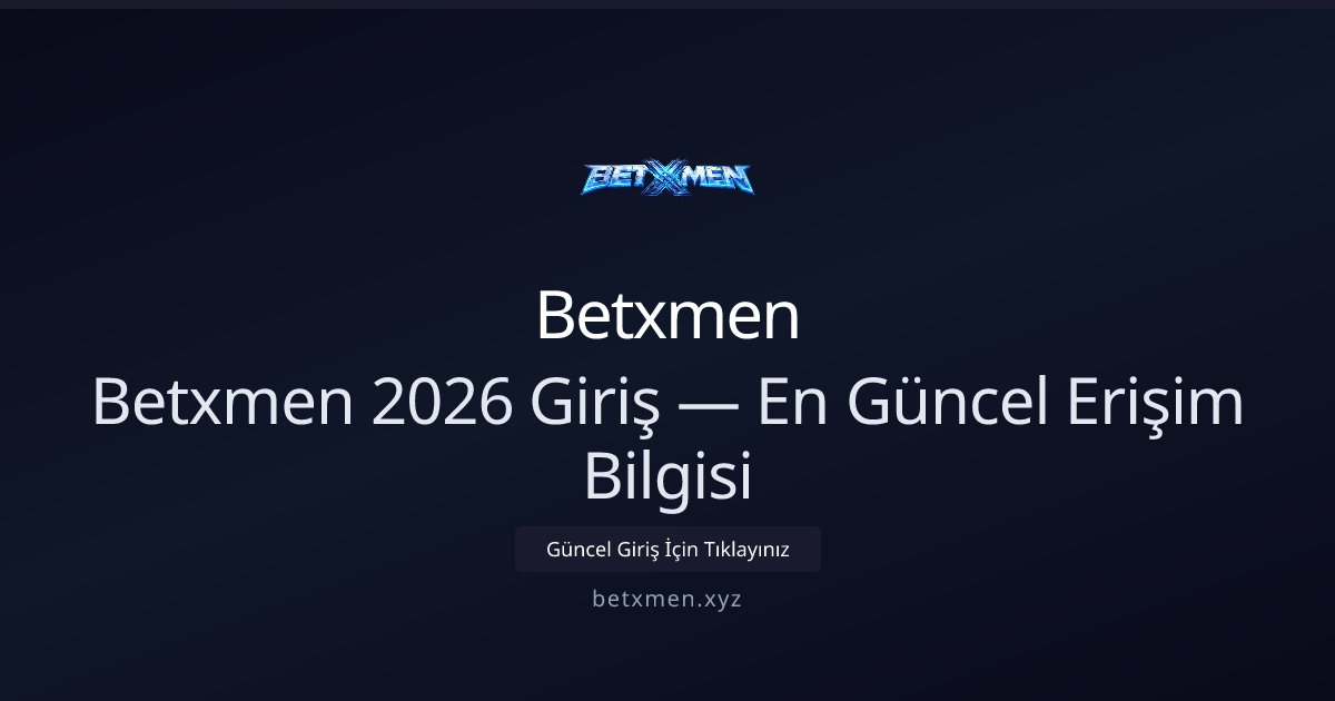 Betxmen Betxmen 2026 Giriş — En Güncel Erişim Bilgisi