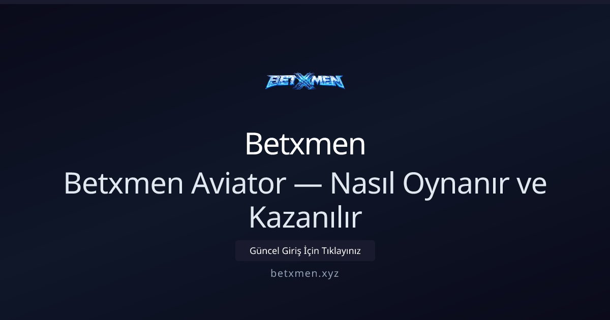 Betxmen Betxmen Aviator — Nasıl Oynanır ve Kazanılır