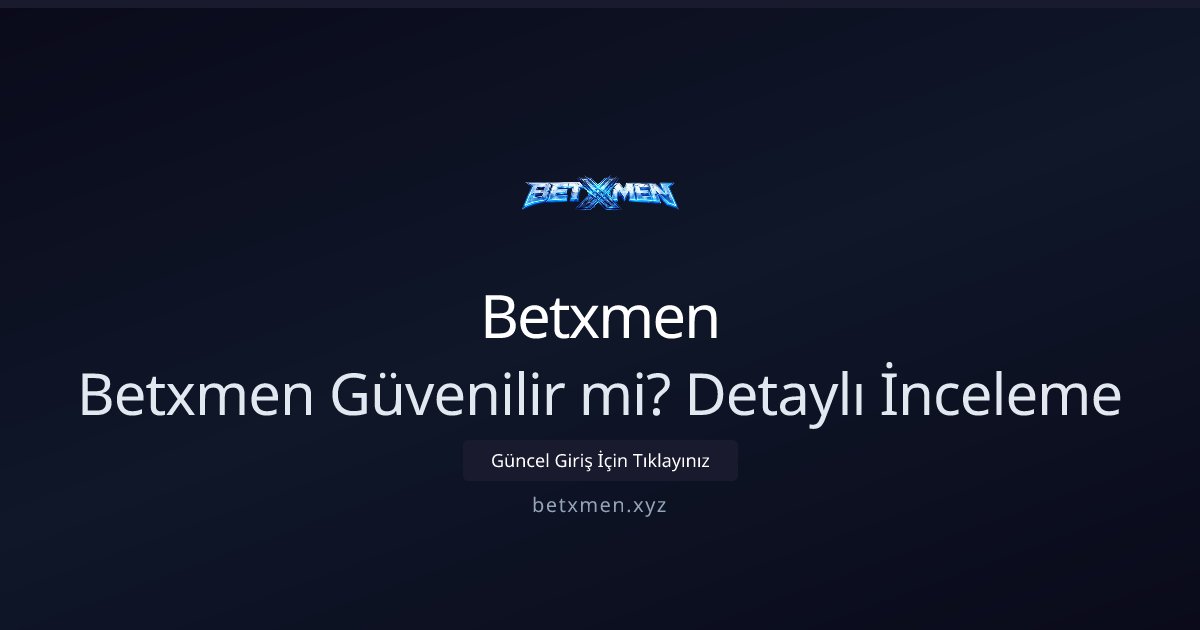 Betxmen Betxmen Güvenilir mi? Detaylı İnceleme