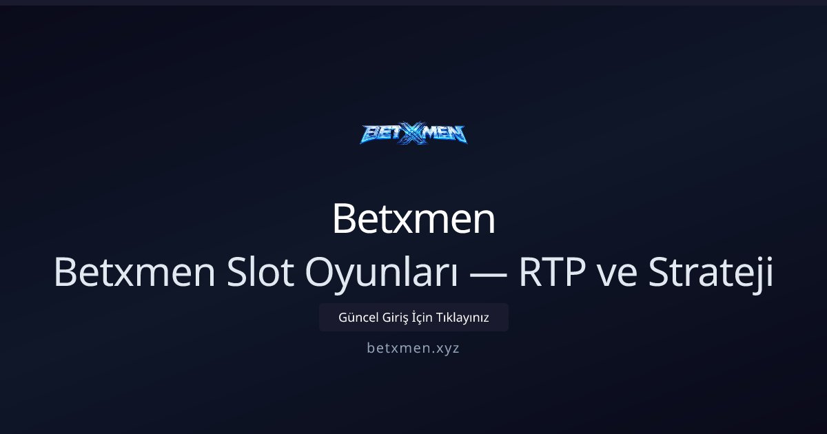 Betxmen Betxmen Slot Oyunları — RTP ve Strateji