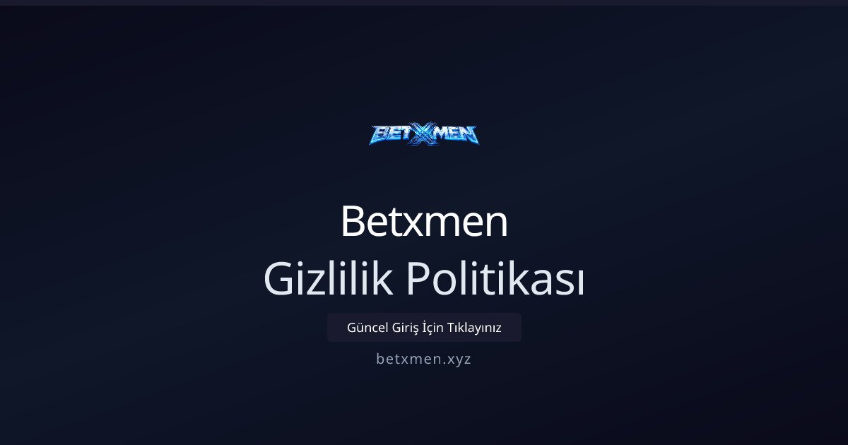 Betxmen Gizlilik Politikası